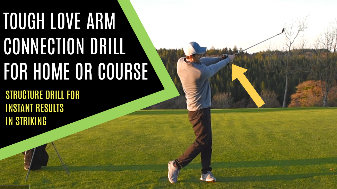 TOUGH LOVE ARM CONNECTION DRILL FOR HOME OR COURSE