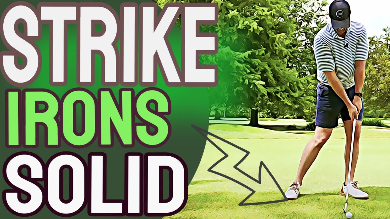 How To Hit Irons Consistently And Strike Irons Pure